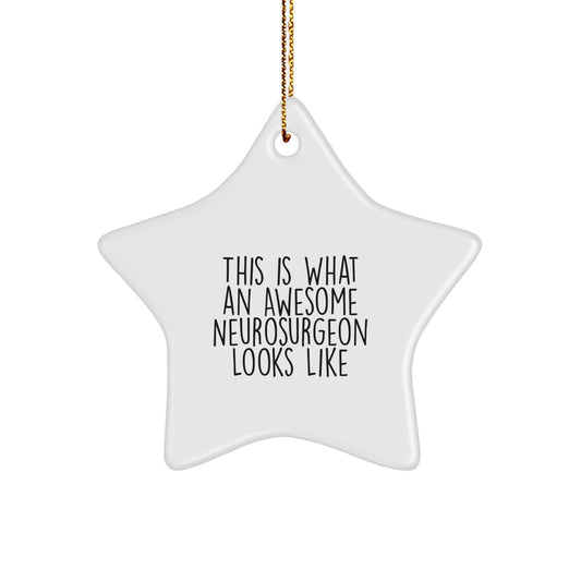 Funny Neurosurgeon Gifts from Friends, Gifts for Neurosurgeon Men, This Is What An Awesome Neurosurgeon Looks Like Star Ornament for Christmas - Image 1