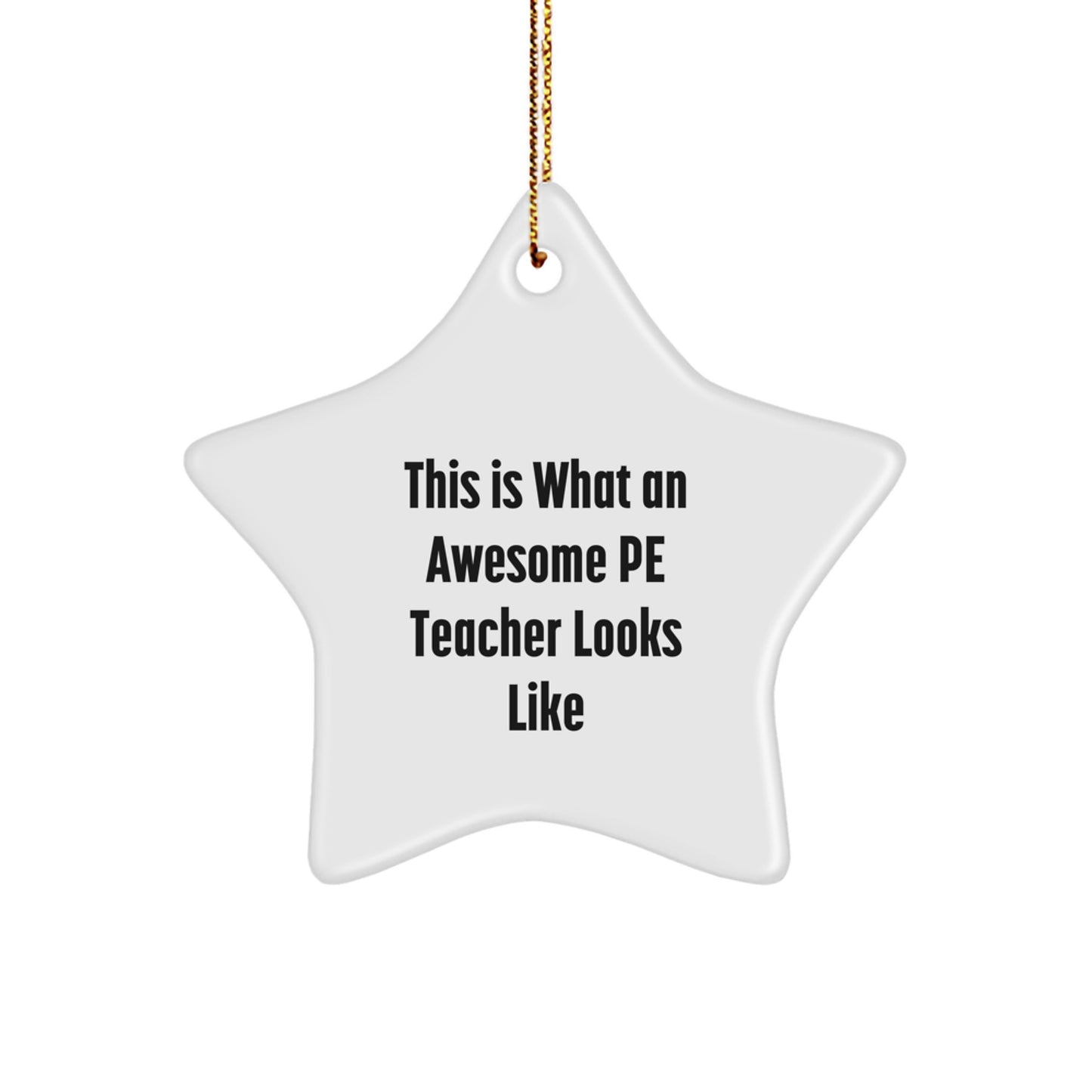Funny PE Teacher Gifts: This Is What An Awesome PE Teacher Looks Like Star Ornament, Gifts for PE Teachers from Family, Friends, or Coworkers - Image 1