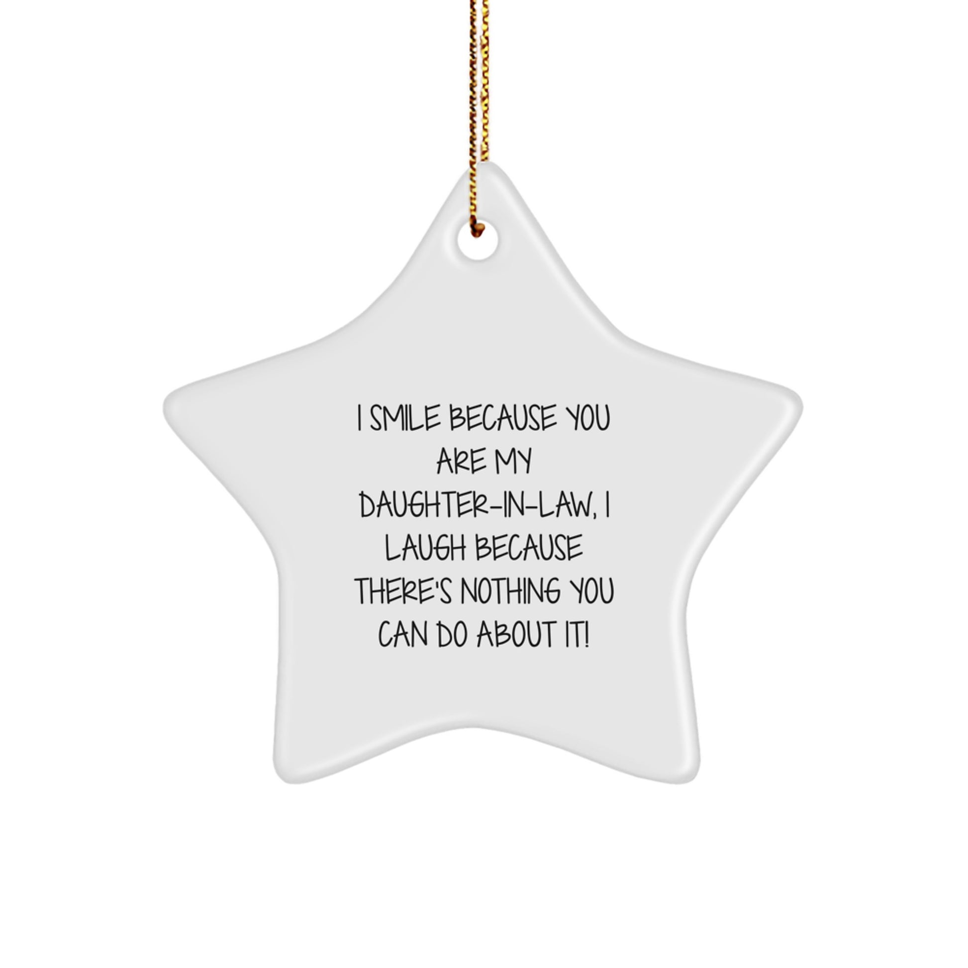 Funny Daughter-in-law Gifts Star Ornament, I Smile Because You Are My Daughter-in-law, I Laugh Because There's Nothing You Can Do About It!, Gifts from Family to Daughter-in-law for Christmas - Image 1