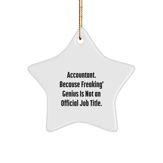 Funny Accountant Gifts for Men - 'Accountant. Because Freaking' genius Is Not An Official Job Title.' Star Ornament, White Color, Star Shaped, Christmas Unique Gifts from Family - Image 1