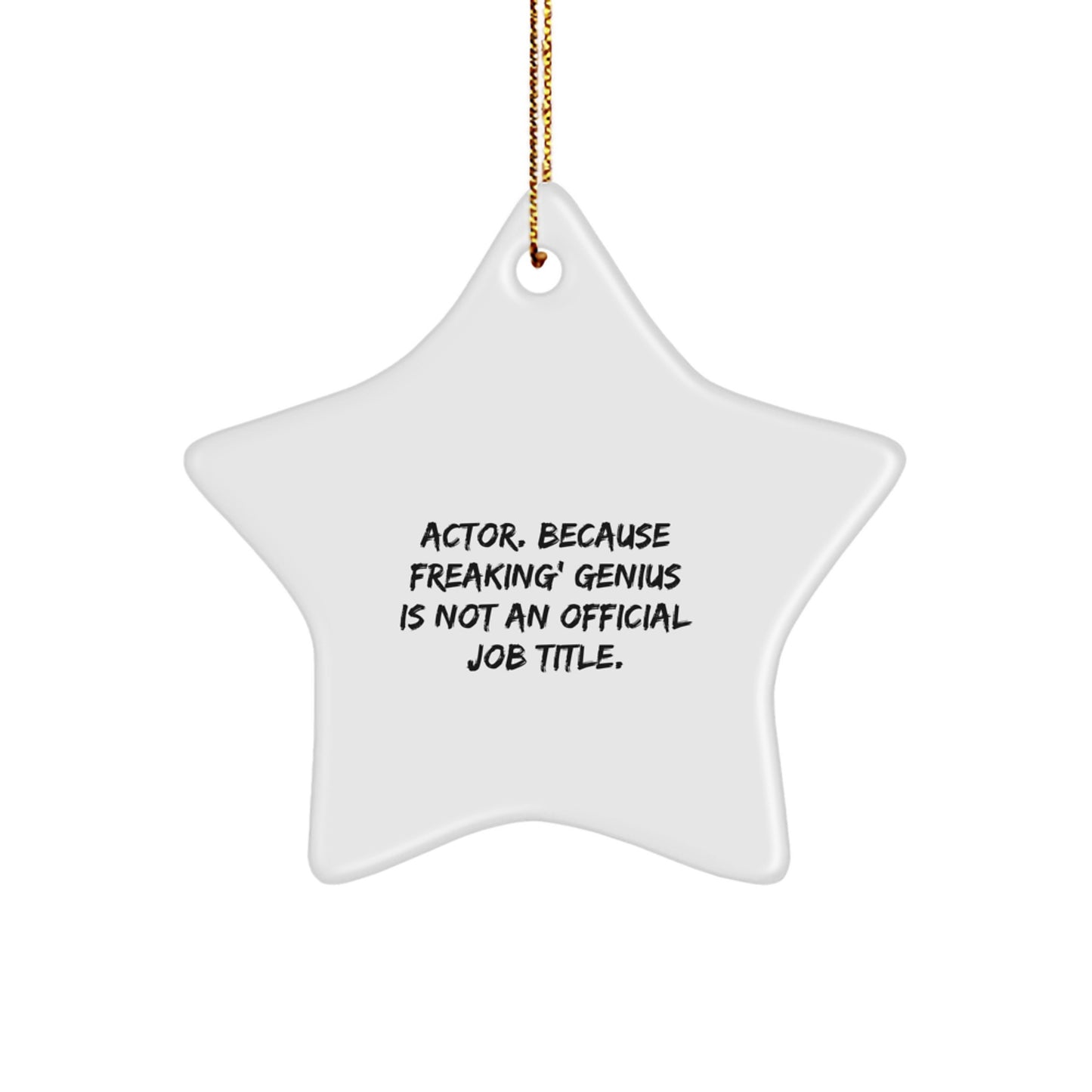 Actor Star Ornament for Coworkers Idea Gift – genius Is Not a Job Title - Image 1