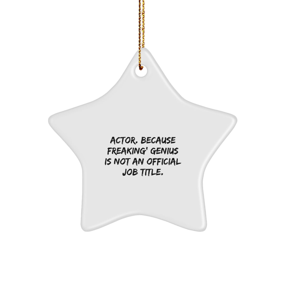 Actor Star Ornament for Coworkers Idea Gift – genius Is Not a Job Title - Image 1