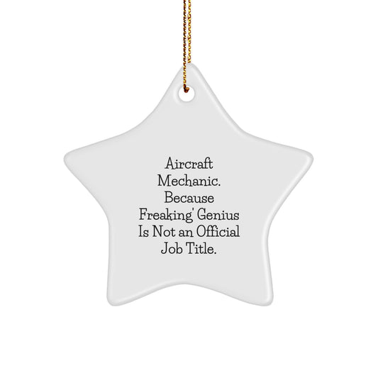 Gifts from Men for Aircraft Mechanic Friends Unique Star Ornament, Funny Quote 'Because Freaking' genius Is Not An Official Job Title', Christmas Decorations, Star Shaped, White Color - Image 1