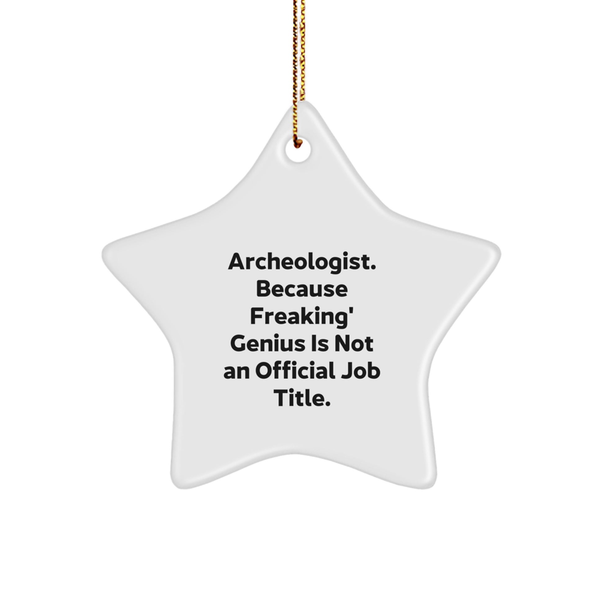 Funny Archeologist Gifts, Star Ornament for Archeologist, Unique Christmas Unique Gifts from Friends to Archeologist - Image 1