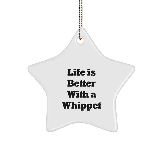 Funny Whippet Dog Gifts from Friends for Christmas Unique Star Ornaments Life Is Better With A Whippet - Image 1