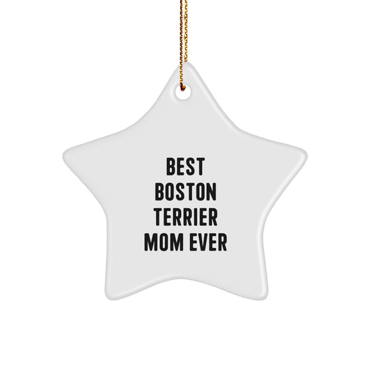Boston Terrier Mom Gifts for Her - Star Ornament Best Mom Ever Funny Quote - Image 1