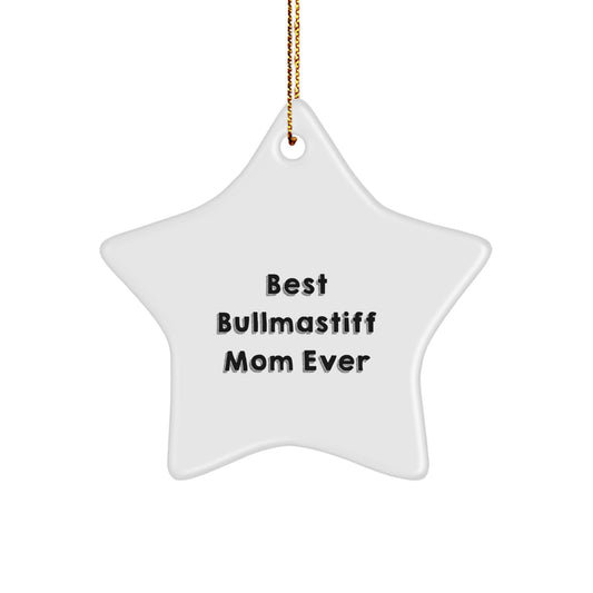Funny Bullmastiff Dog Christmas Unique Gifts from Mom - 'Best Bullmastiff Mom Ever' Star Ornament for Your Home Decor - Image 1