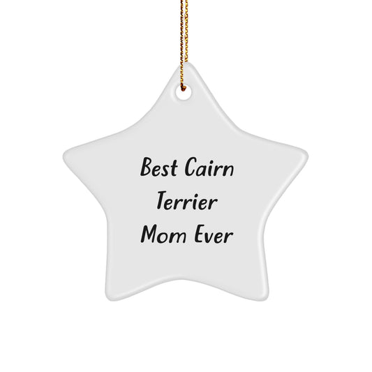 Funny Cairn Terrier Dog Mom Gifts from Friends, Christmas Unique Gifts for Cairn Terrier Dog Lover, Personalized Star Ornament with 'Best Cairn Terrier Mom Ever' Quote - Image 1
