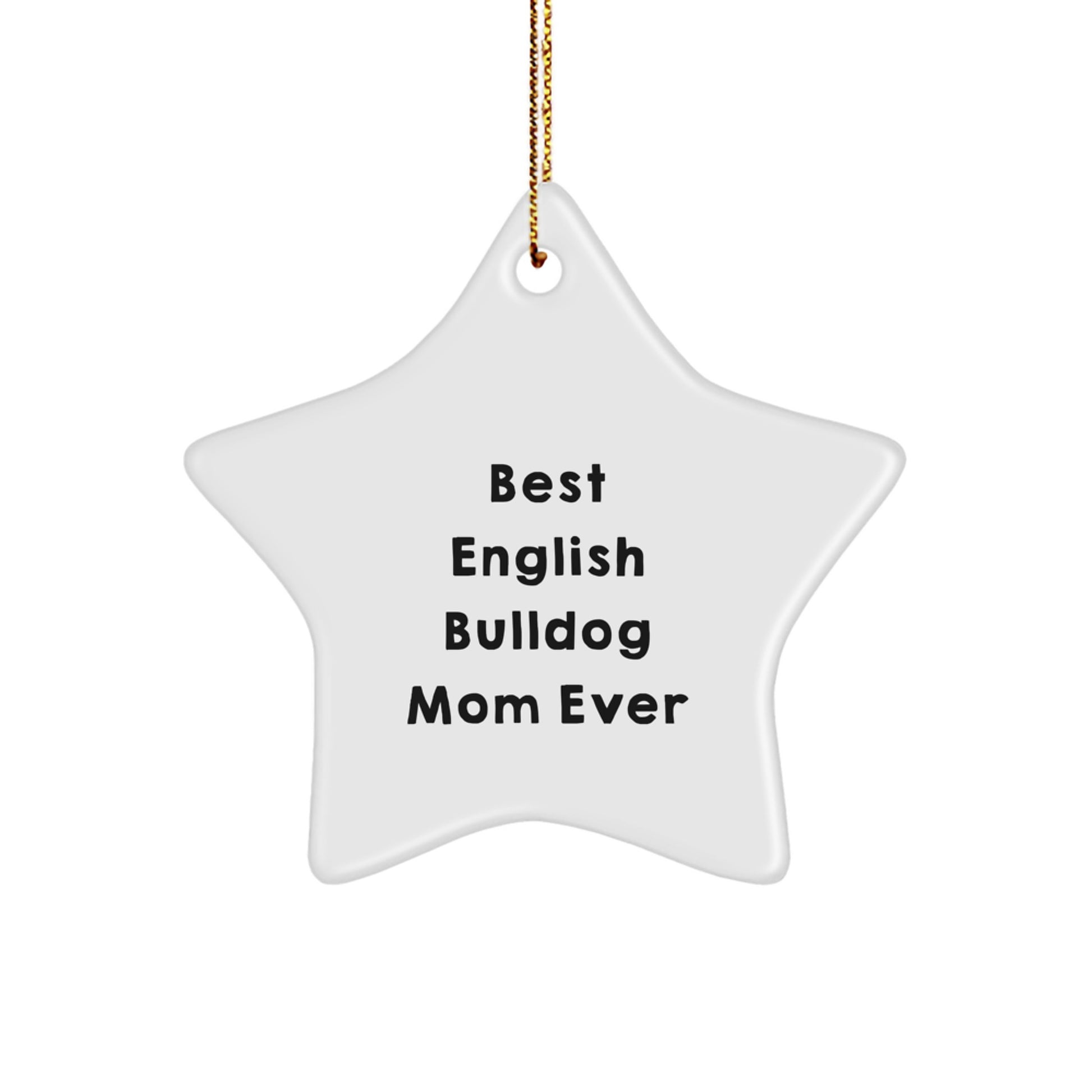 Funny English Bulldog Mom Gifts from Men, Women, Friends, Family to English Bulldog Lovers, Star Ornament for Christmas Decorations, Best English Bulldog Mom Ever Quote - Image 1