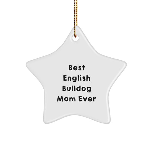 Funny English Bulldog Mom Gifts from Men, Women, Friends, Family to English Bulldog Lovers, Star Ornament for Christmas Decorations, Best English Bulldog Mom Ever Quote - Image 1