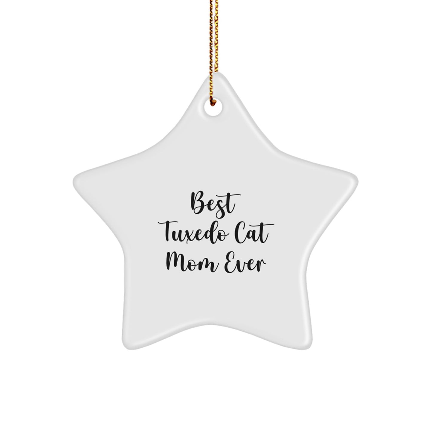 'Tuxedo Cat Mom Ever' Star Ornament, Gifts from Mom, Christmas Unique Gifts for Tuxedo Cat Lovers, Best Tuxedo Cat Mom Ever Quote, White Star Shaped - Image 1