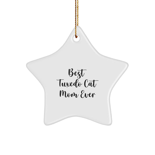 'Tuxedo Cat Mom Ever' Star Ornament, Gifts from Mom, Christmas Unique Gifts for Tuxedo Cat Lovers, Best Tuxedo Cat Mom Ever Quote, White Star Shaped - Image 1