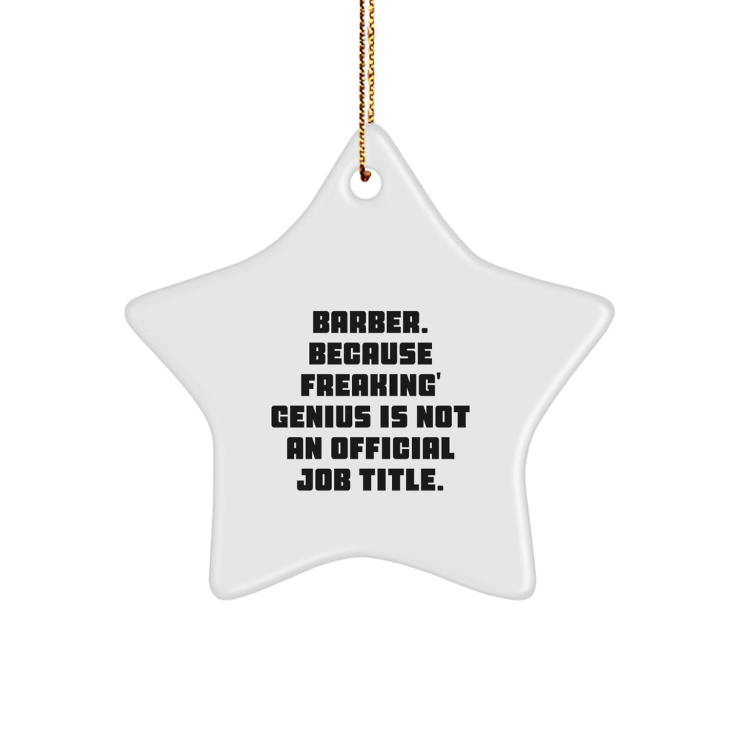 Funny Gifts from Friends for Barber - Star Ornament, Christmas Unique Decorations - Because Freaking' genius Is Not An Official Job Title. - Image 1