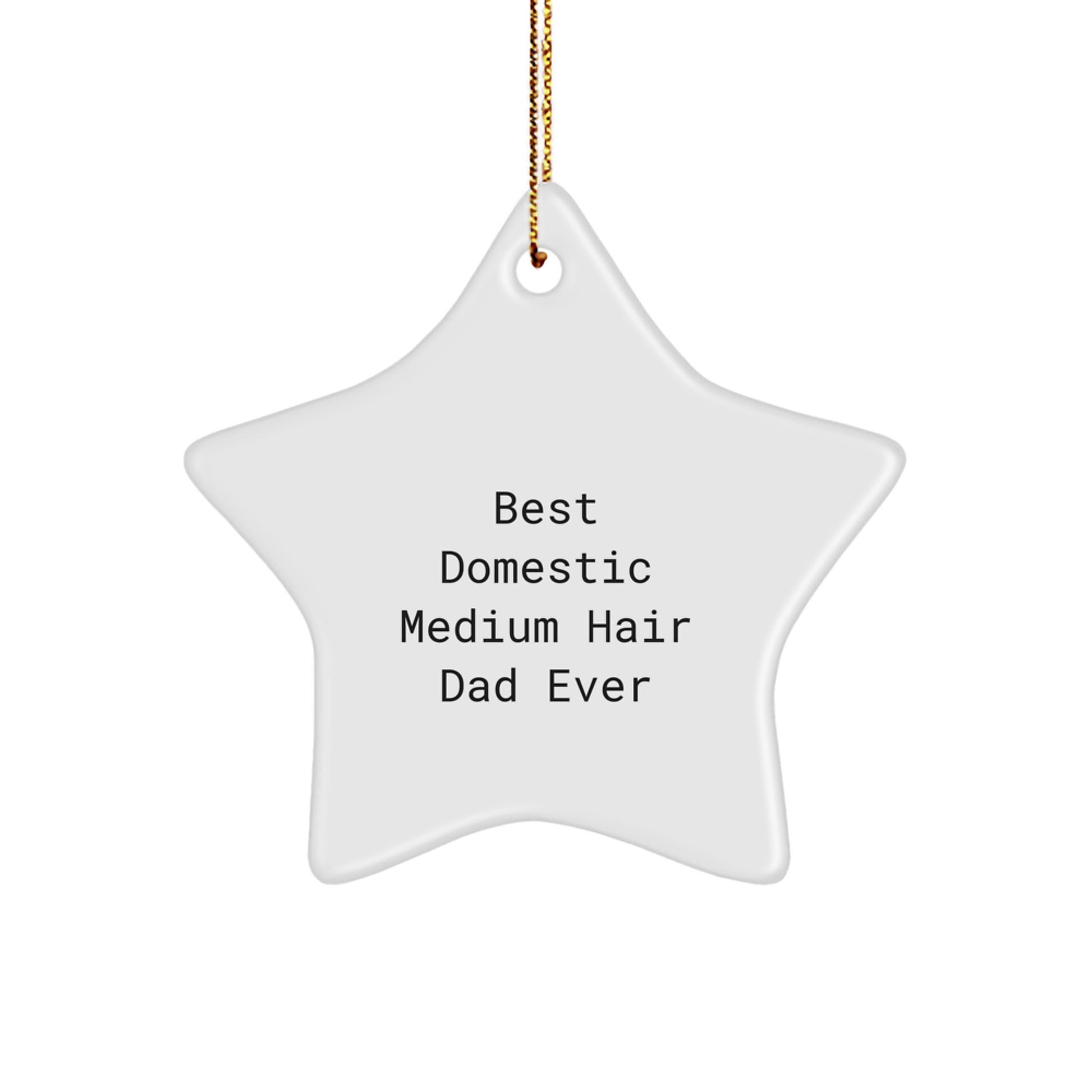 Funny Domestic Medium Hair Cat Star Ornament, Gifts from Mom, 'Best Domestic Medium Hair Dad Ever', Christmas Unique Gifts for Home Decor - Image 1