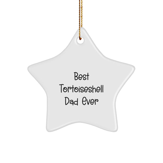 Tortoiseshell Cat Dad Gifts, Star Ornament, Funny Quote, 'Best Tortoishell Dad Ever', Christmas Unique Gifts for Men, Women, Friends, Family - Image 1