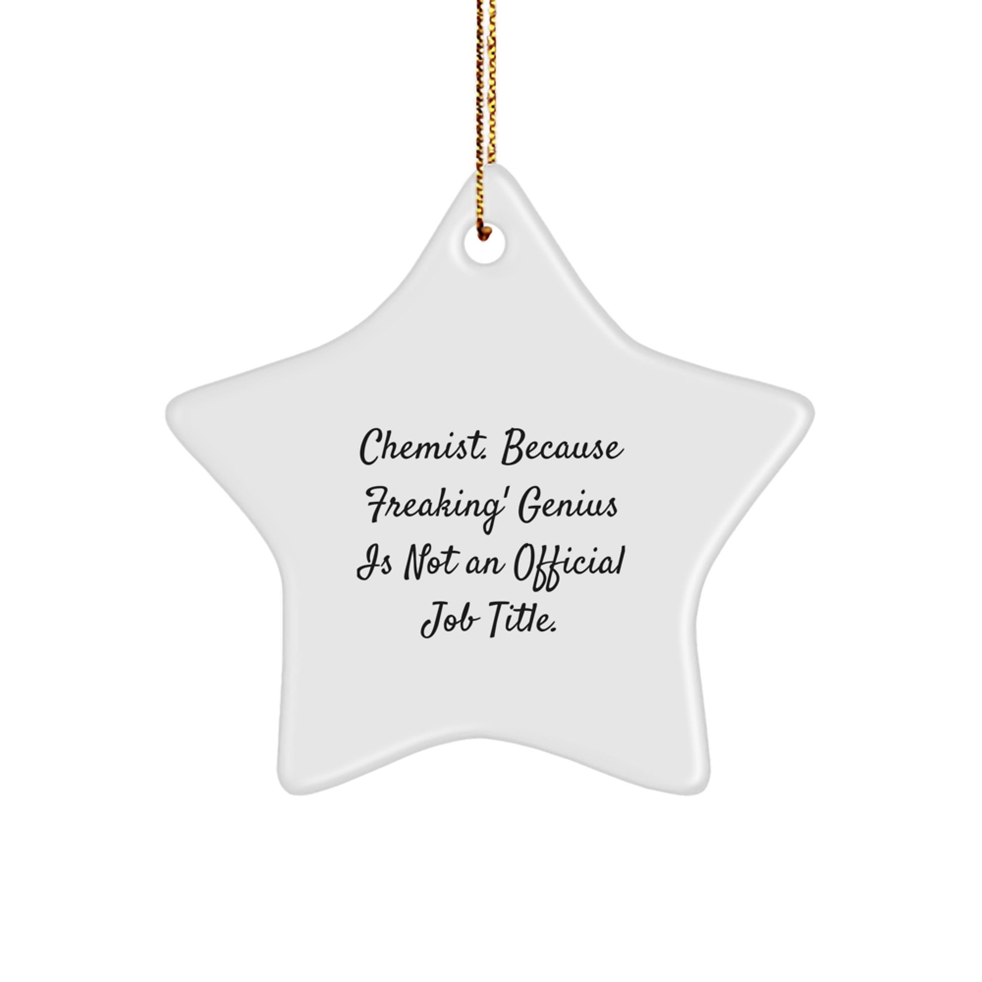 Funny Chemist Gifts from Men for Women, 'Chemist. Because Freaking' genius Is Not An Official Job Title.' Star Ornament, Christmas Unique Gifts - Image 1