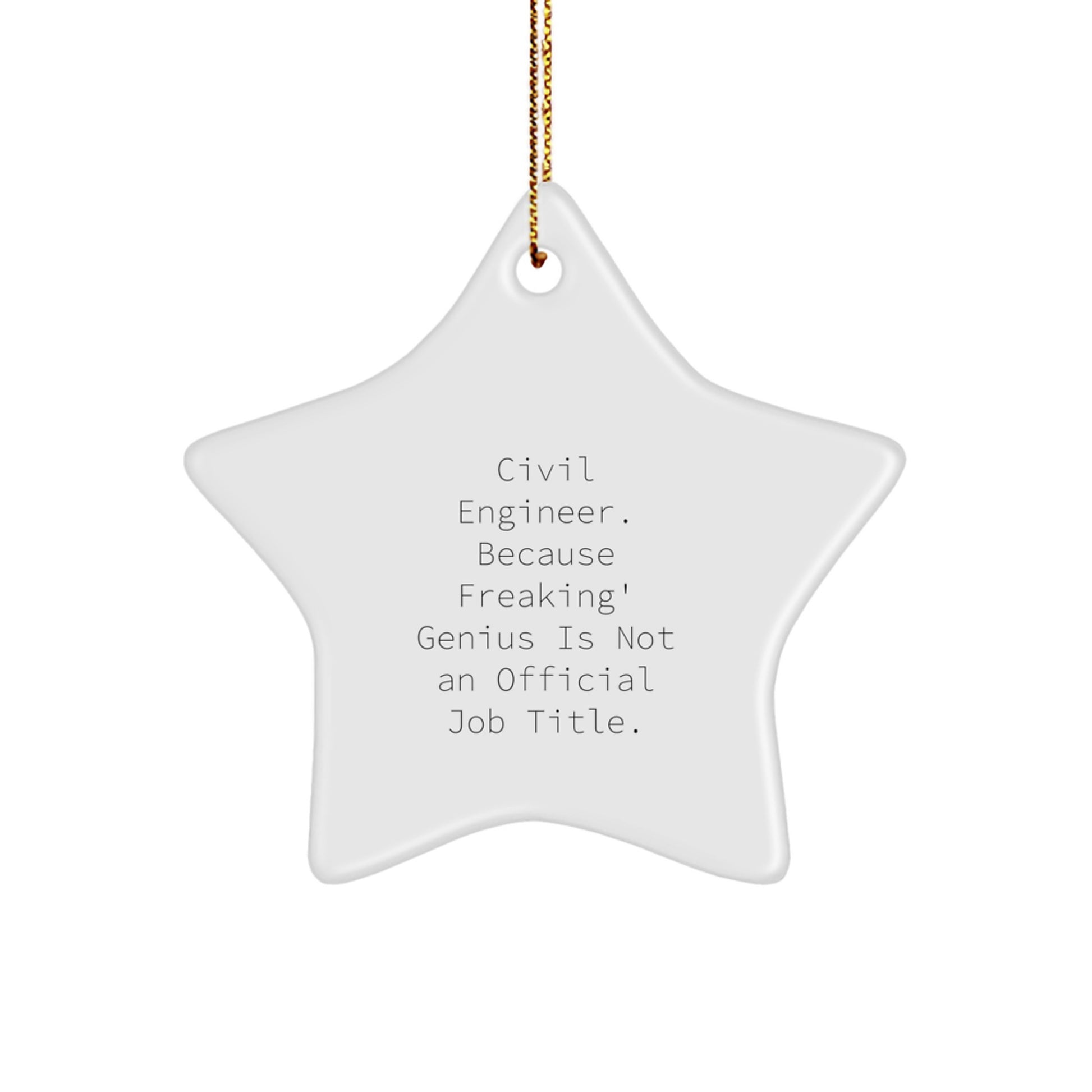 Civil Engineer Star Ornament, Funny Quote Gifts for Him, Christmas Unique Gifts from Men, Star Shaped Decorations for Home - Image 1