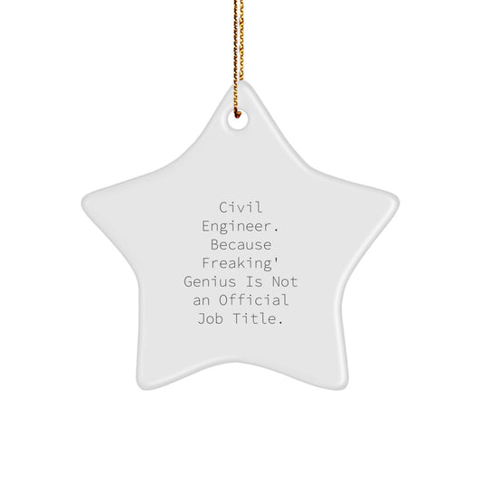 Civil Engineer Star Ornament, Funny Quote Gifts for Him, Christmas Unique Gifts from Men, Star Shaped Decorations for Home - Image 1