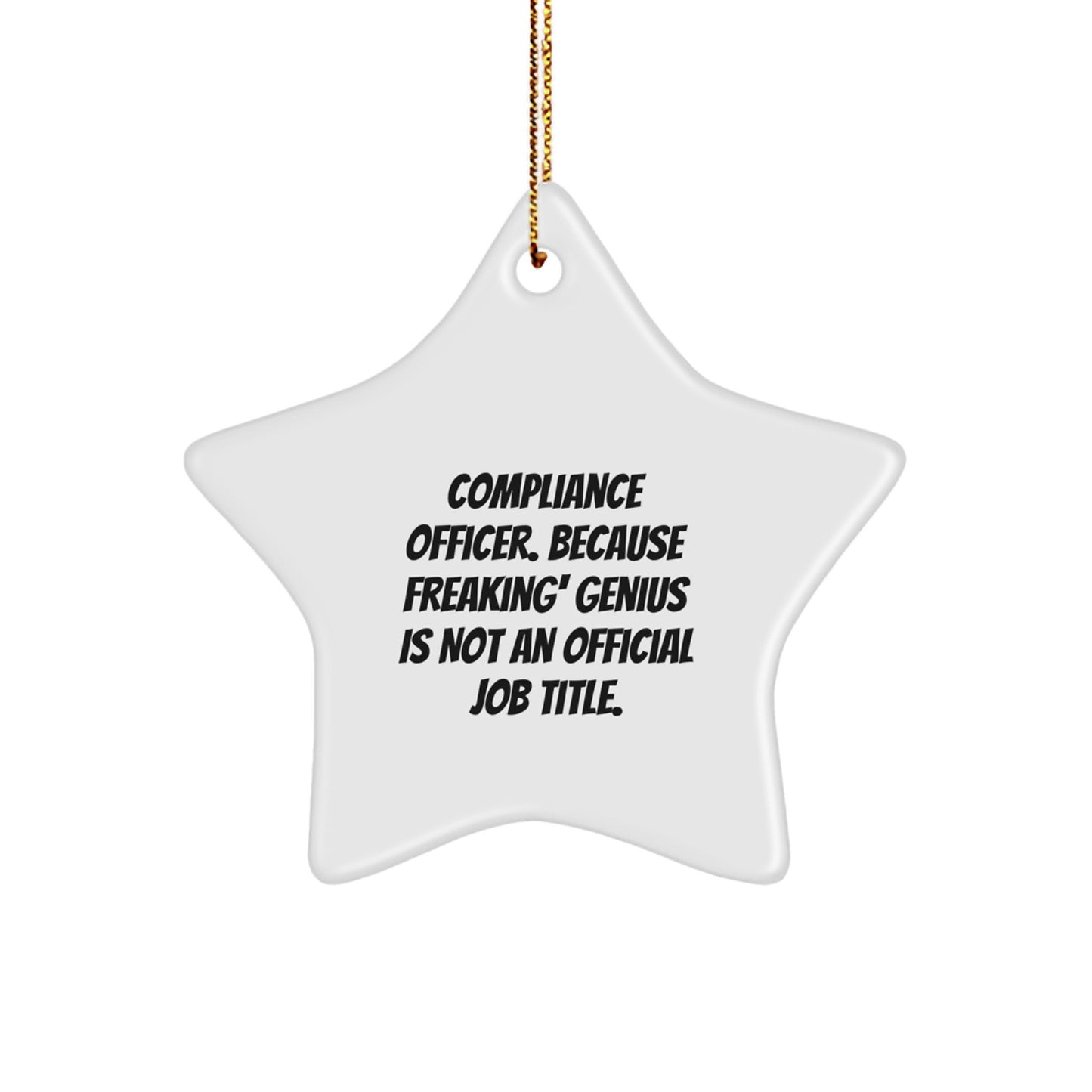 Compliance Officer, Because Freaking' genius Is Not An Official Job Title., Funny Star Ornament Gifts from Friends to Compliance Officers for Christmas - Image 1
