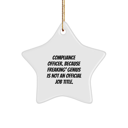 Compliance Officer, Because Freaking' genius Is Not An Official Job Title., Funny Star Ornament Gifts from Friends to Compliance Officers for Christmas - Image 1