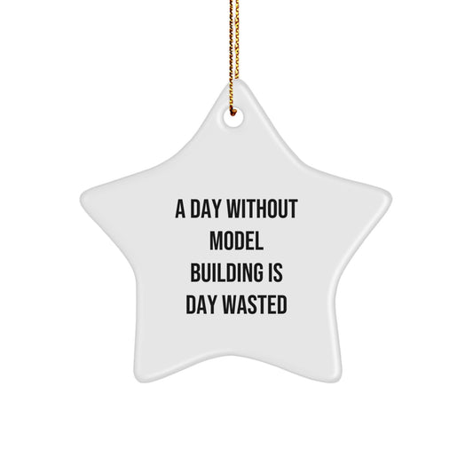 Funny Model Building Gifts for Christmas - 'A Day Without Model Building Is Day Wasted' Star Ornament for Friends, Family, Coworkers from Men, Women - Image 1