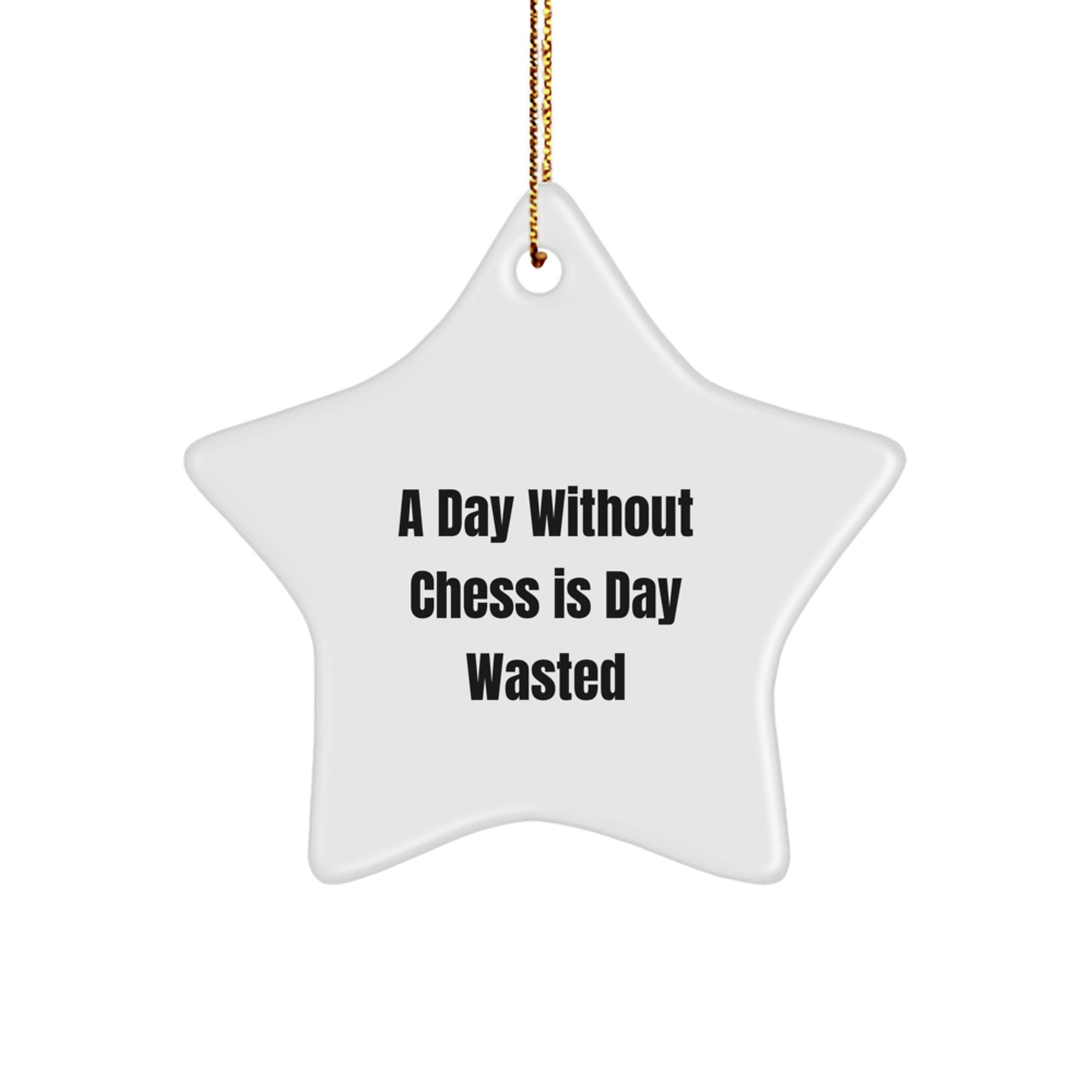 Funny Chess Star Ornament, Gifts for Chess Lovers, Unique Christmas Unique Gifts from Friends or Family, A Day Without Chess Is Day Wasted - Image 1