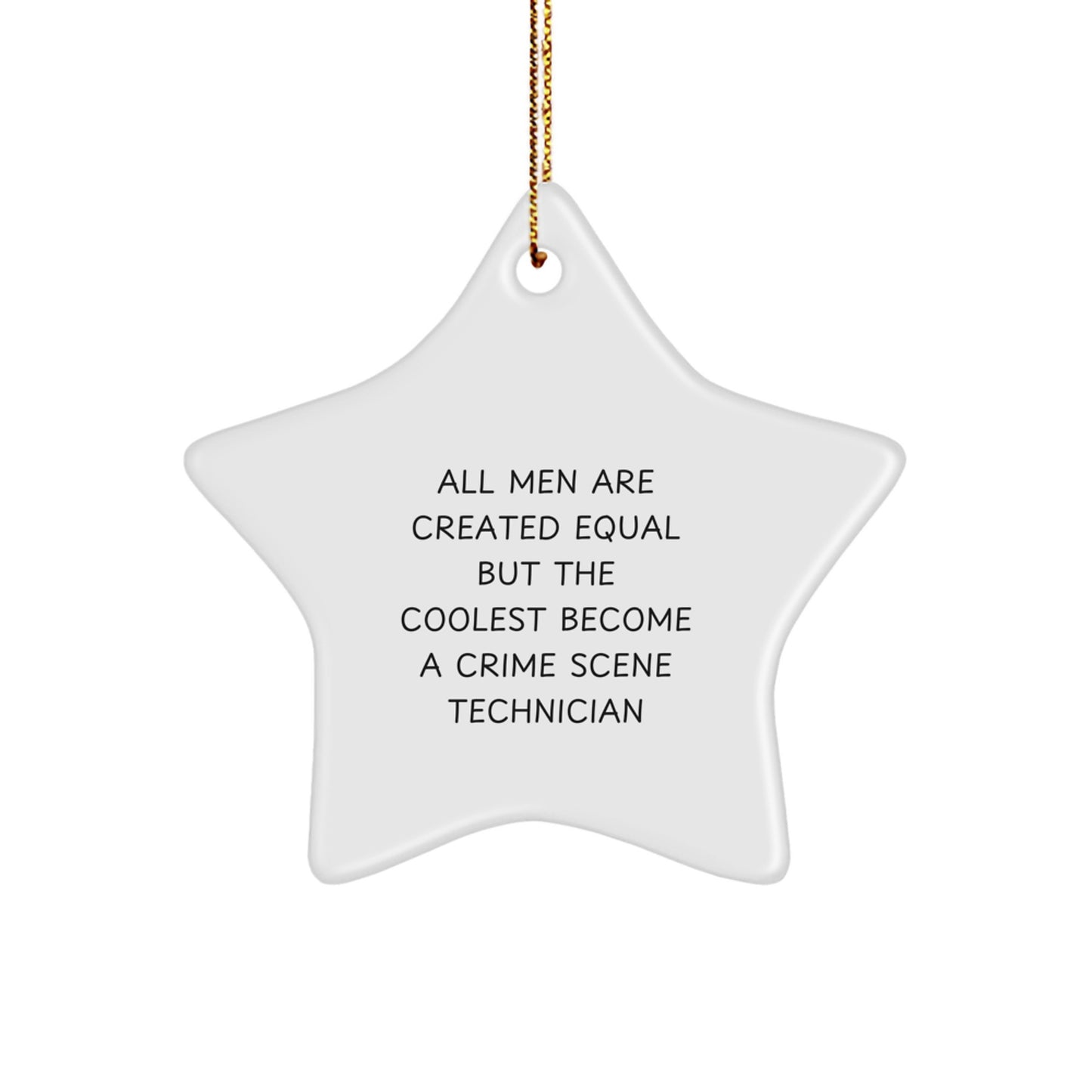 Funny Crime Scene Technician Gifts from Friends, Unique Star Ornaments for Men, 'All Men Are Created Equal But The Coolest Become A Crime Scene Technician' Christmas Unique Gifts - Image 1