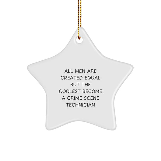 Funny Crime Scene Technician Gifts from Friends, Unique Star Ornaments for Men, 'All Men Are Created Equal But The Coolest Become A Crime Scene Technician' Christmas Unique Gifts - Image 1