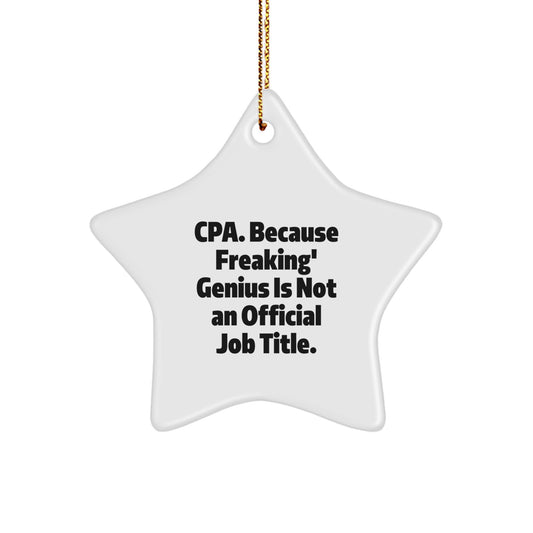 Funny CPA Gifts, Star Ornament Quotes, Christmas Decorations, 'Cpa. Because Freaking' genius Is Not An Official Job Title.' - Image 1