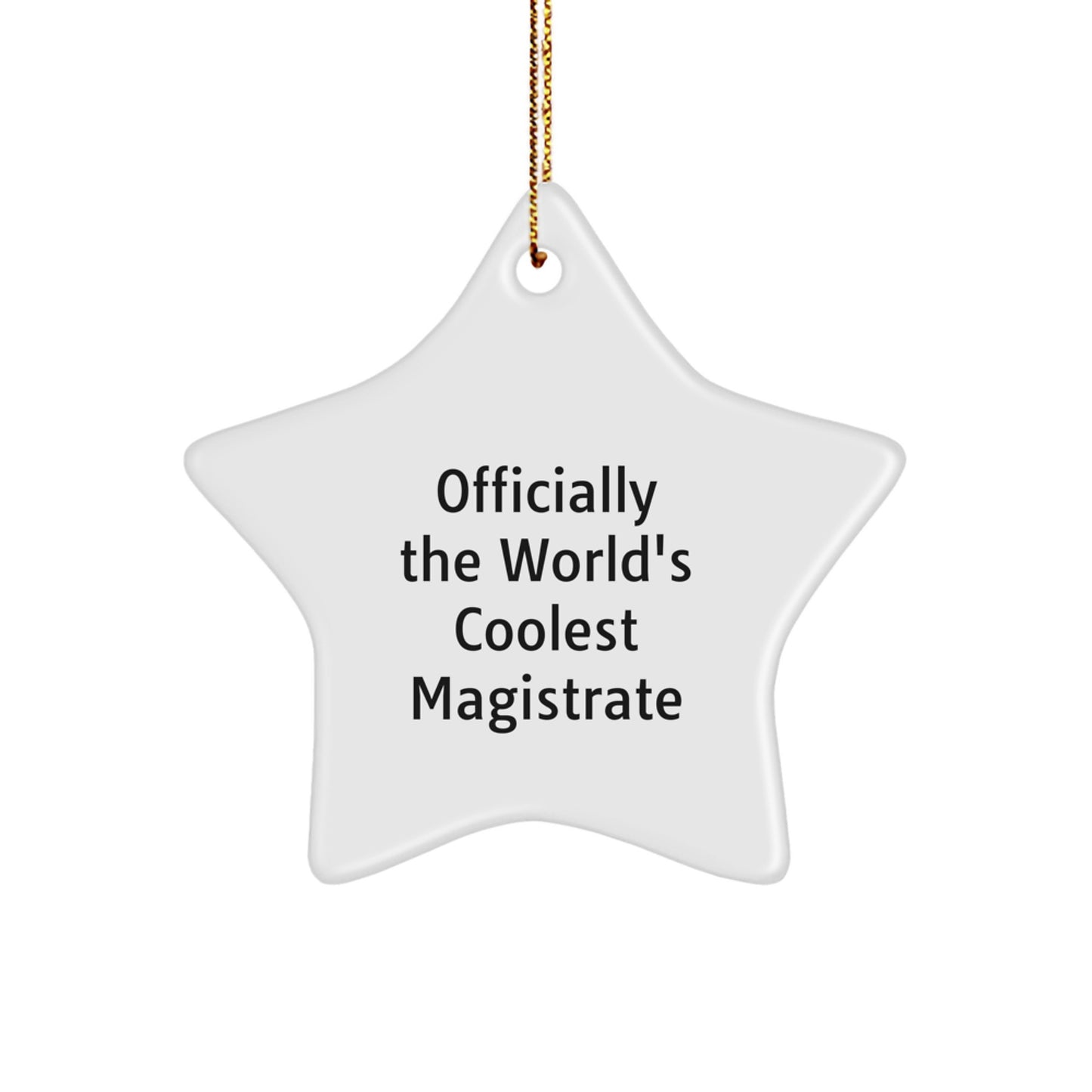 Magistrate Gifts, Star Ornament, 'Officially The World's Coolest Magistrate' Quote, Christmas Unique Gifts from Friends to Family - Image 1