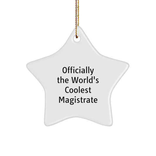 Magistrate Gifts, Star Ornament, 'Officially The World's Coolest Magistrate' Quote, Christmas Unique Gifts from Friends to Family - Image 1