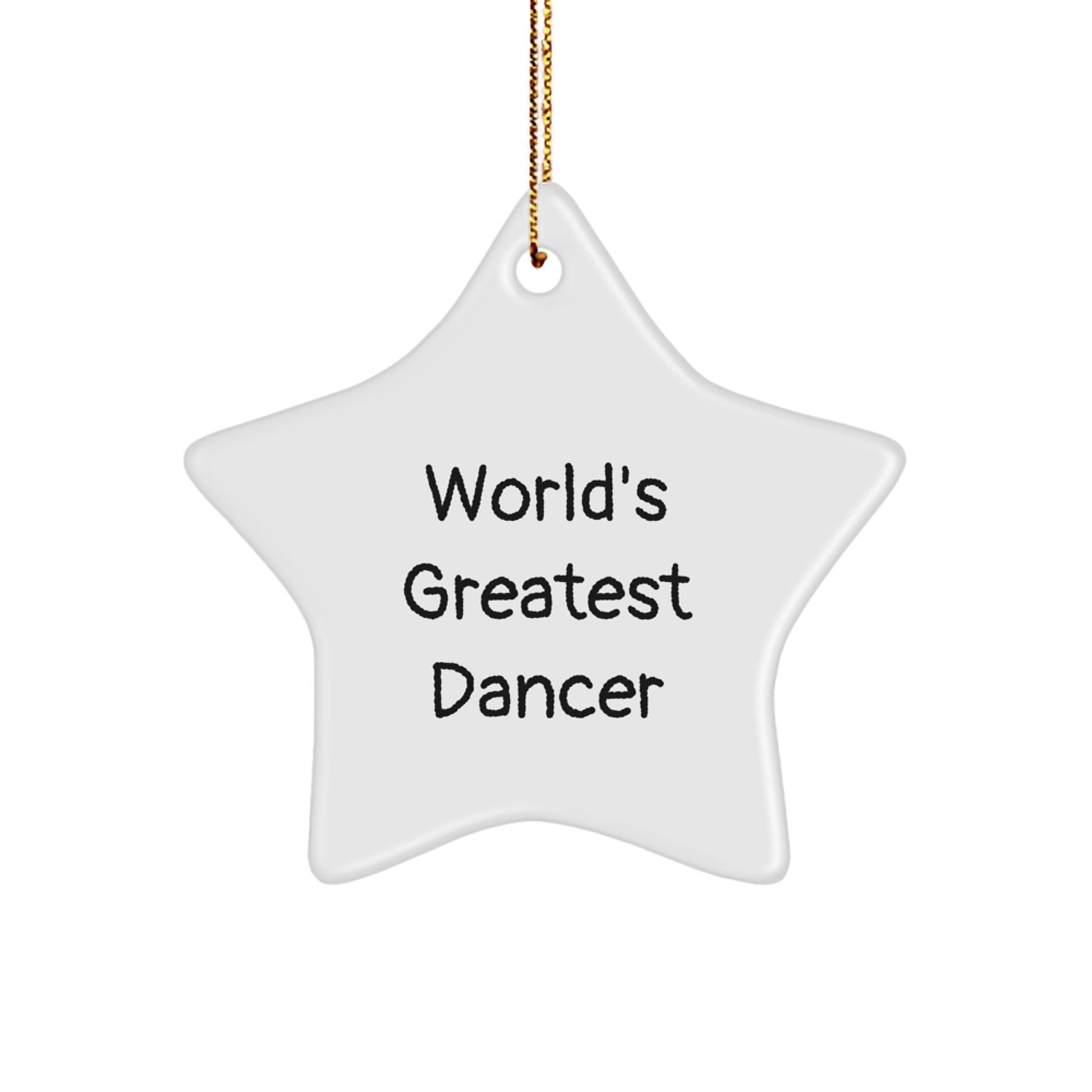 Funny Inspirational Dancer Gifts from Friends, Unique Star Ornament for Dancer, Funny Christmas Unique Gifts, World's Greatest Dancer Quote Star Decoration - Image 1
