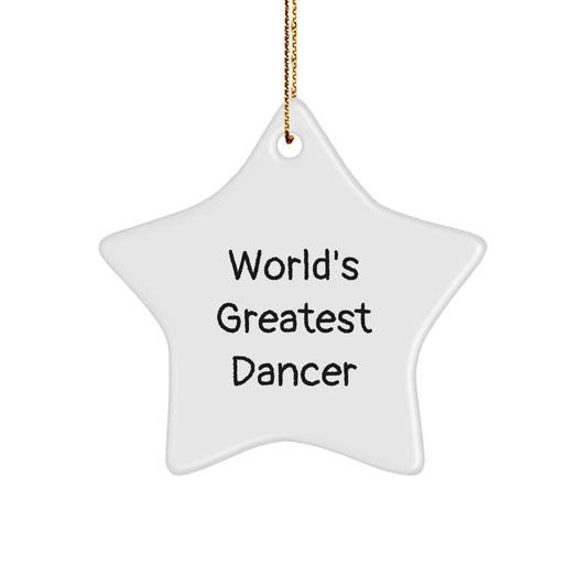 Funny Inspirational Dancer Gifts from Friends, Unique Star Ornament for Dancer, Funny Christmas Unique Gifts, World's Greatest Dancer Quote Star Decoration - Image 1