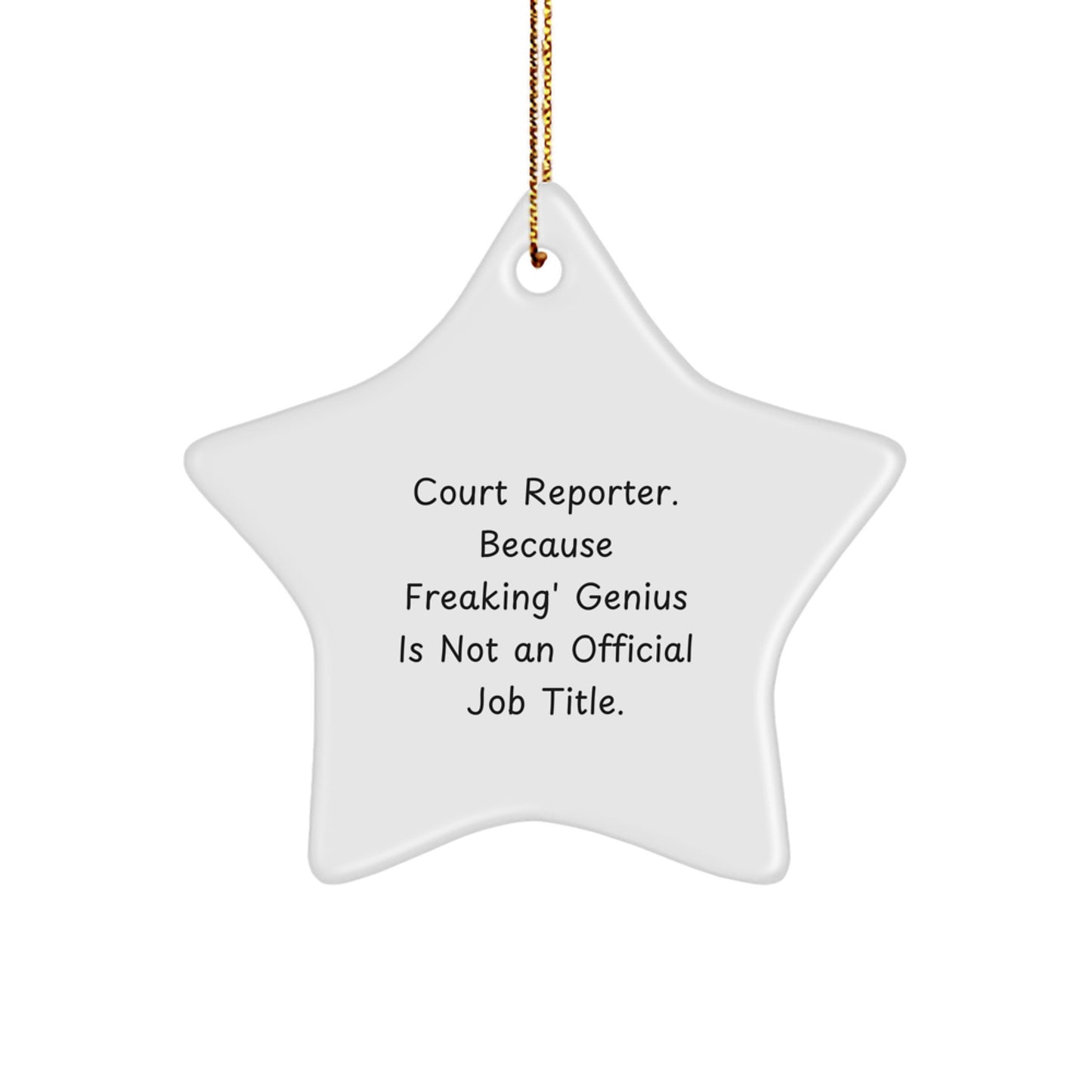 Funny Court Reporter Gifts from Friends - 'Court Reporter. Because Freaking' genius Is Not An Official Job Title.' Star Ornament, Christmas Unique Gifts - Image 1