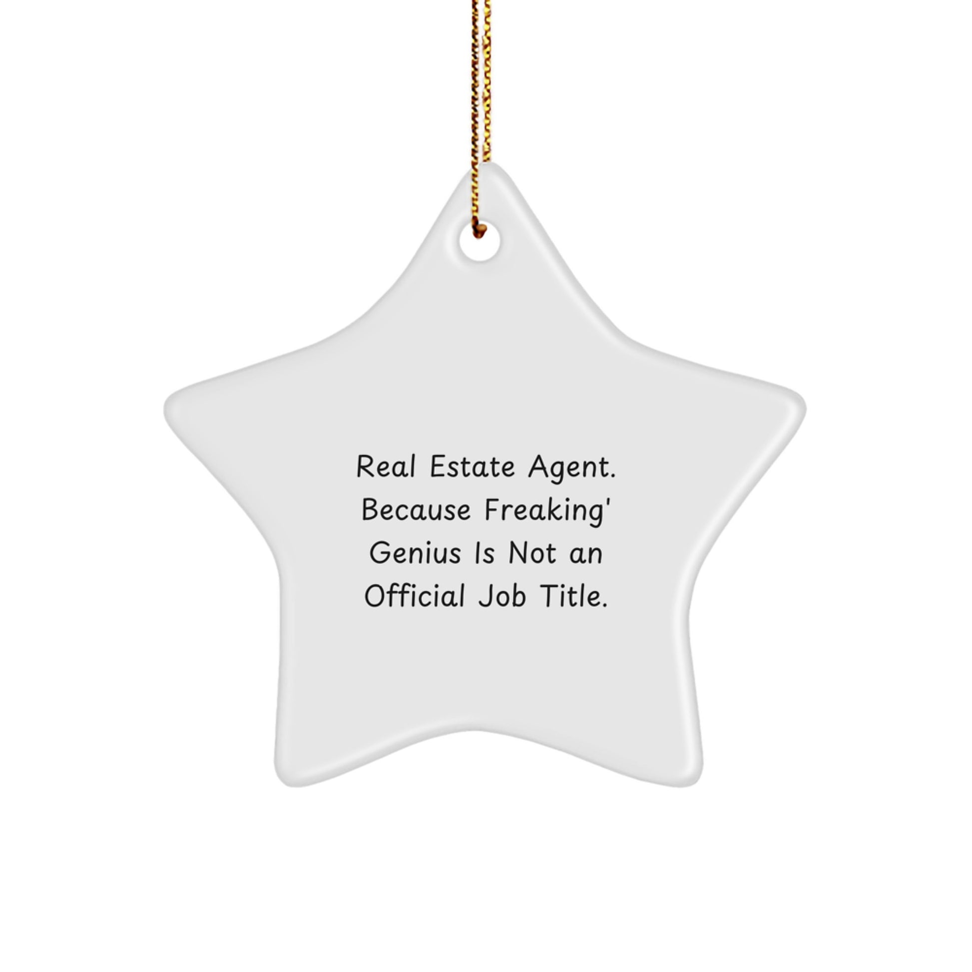 Funny Real Estate Agent Christmas Unique Gifts from Friends, Star Ornament for Real Estate Agent, 'Real Estate Agent. Because Freaking' genius Is Not An Official Job Title.' - Image 1