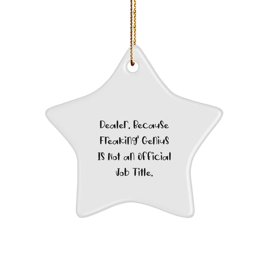 Funny Gifts from Friends to Dealers - 'Dealer. Because Freaking' genius Is Not An Official Job Title.' Star Ornament for Christmas - Image 1