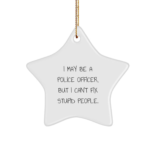 Funny Police Officer Gifts from Men - I May Be A Police Officer Star Ornament, Star Shaped Christmas Unique Gifts for Police Officers - Image 1