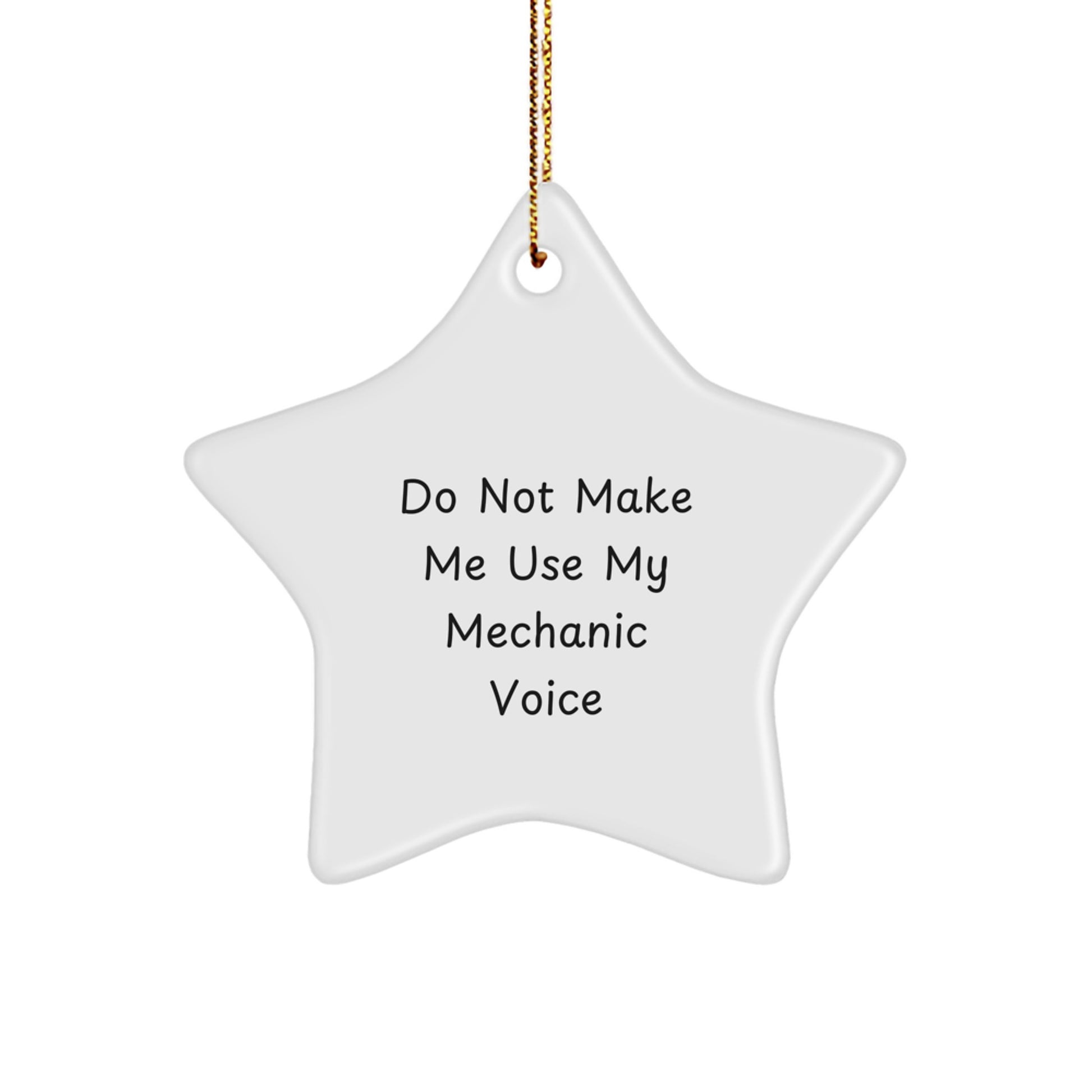 Funny Mechanic Star Ornament Gifts from Men to Friends with 'Do Not Make Me Use My Mechanic Voice' Christmas Unique - Image 1