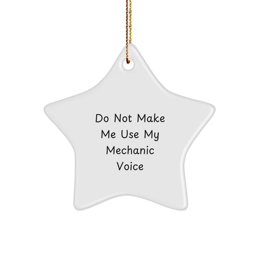 Funny Mechanic Star Ornament Gifts from Men to Friends with 'Do Not Make Me Use My Mechanic Voice' Christmas Unique - Image 1