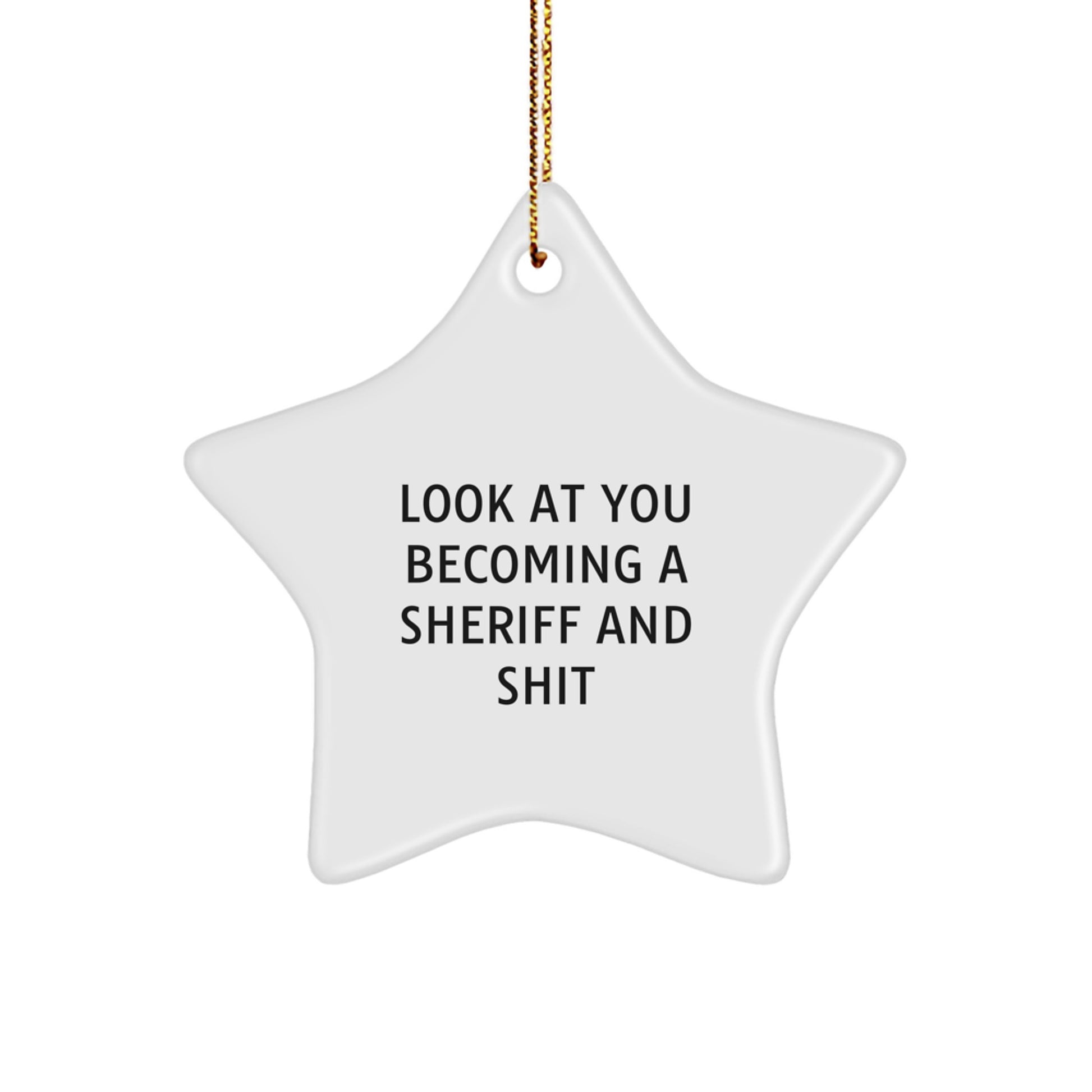 Funny Sheriff Gifts, Cute Star Ornament for Christmas, Look At You Becoming A Sheriff And Shit Decorations for Men - Image 1