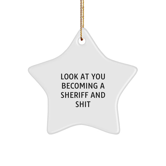 Funny Sheriff Gifts, Cute Star Ornament for Christmas, Look At You Becoming A Sheriff And Shit Decorations for Men - Image 1
