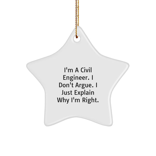 Civil Engineer Star Ornament Funny Gift for Men from Friends - Christmas Unique Decorations - I'm A Civil Engineer I Don't Argue I Just Explain Why I'm Right Star Shaped - Image 1