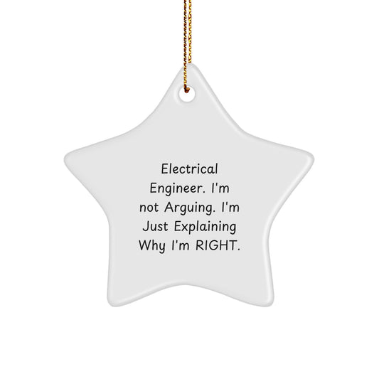 Gifts from Electrical Engineers for Friends and Family - Quirky Star Ornament, Funny Christmas Decoration, 'I'm Not Arguing, I'm Just Explaining Why I'm Right' - Unique Gifts for Men and Women - Image 1
