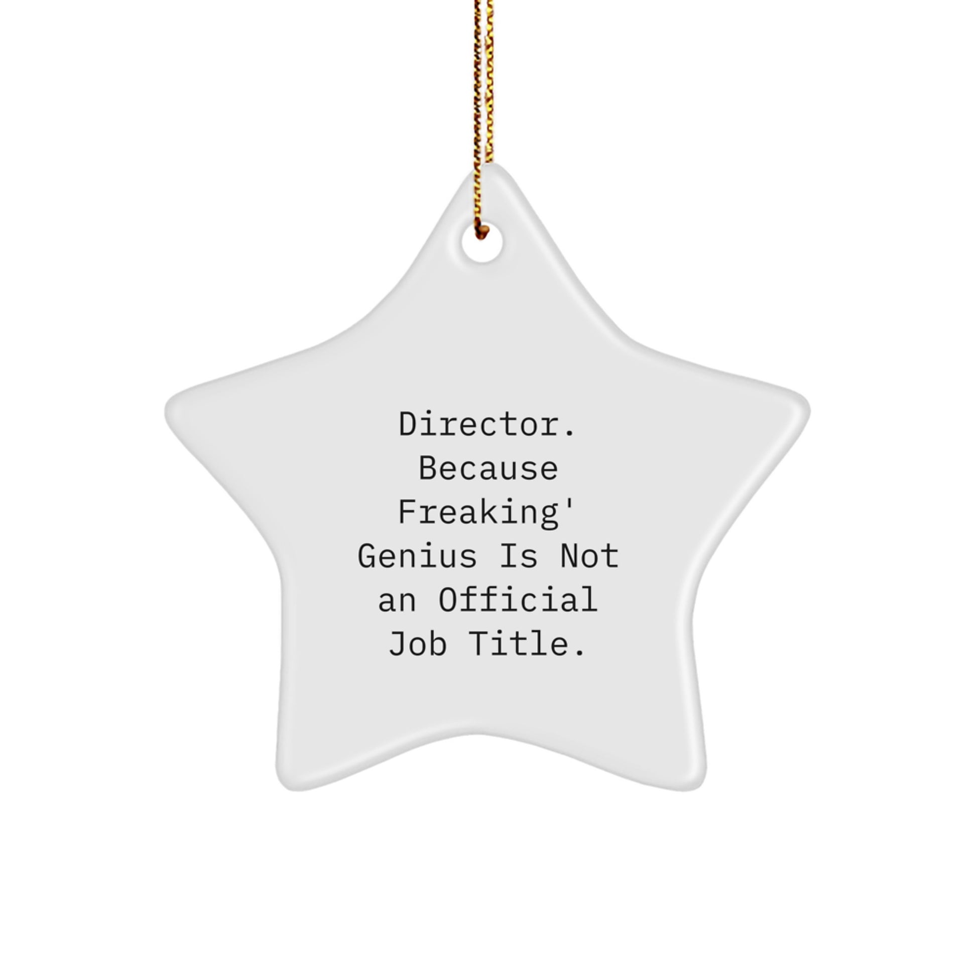 Funny Director Star Ornament Gifts from Friends for Christmas - 'Director. Because Freaking' genius Is Not An Official Job Title.' - Image 1
