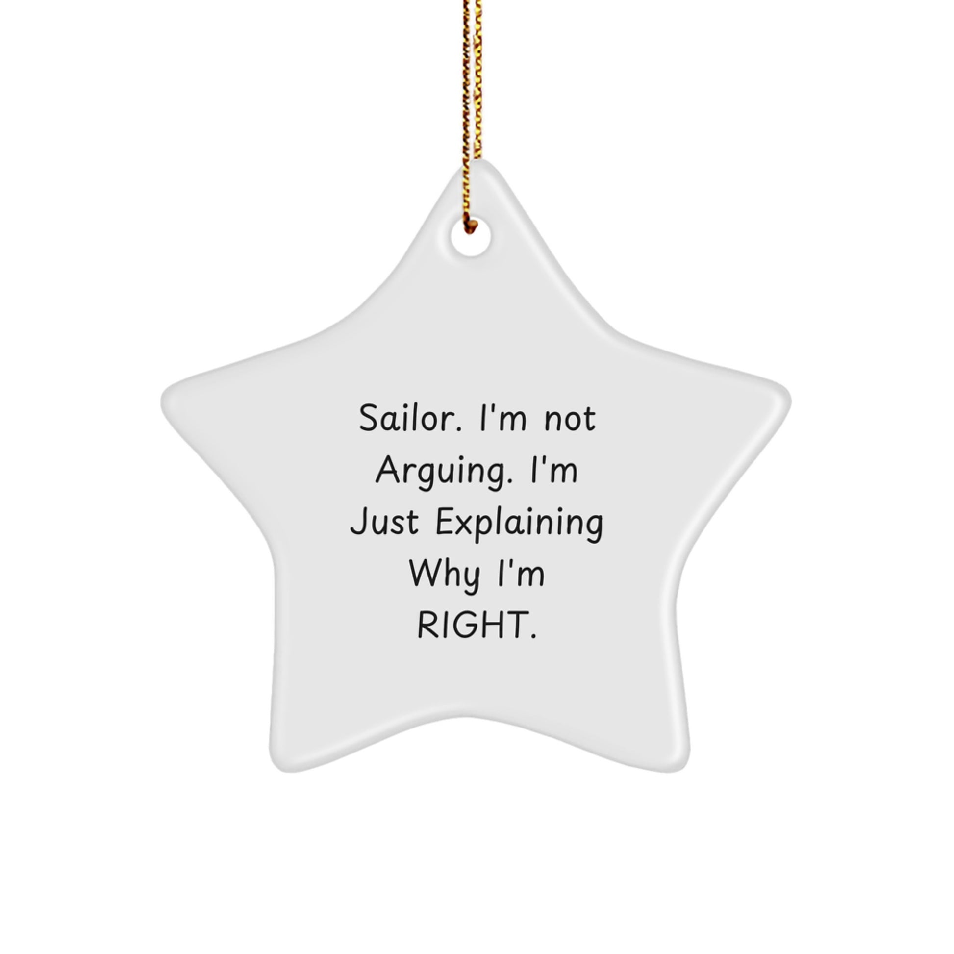 Funny Sailor Gifts from Family for Christmas Star Ornament, Sailor I'm Not Arguing Explaining Right, Star Shaped White Decor - Image 1