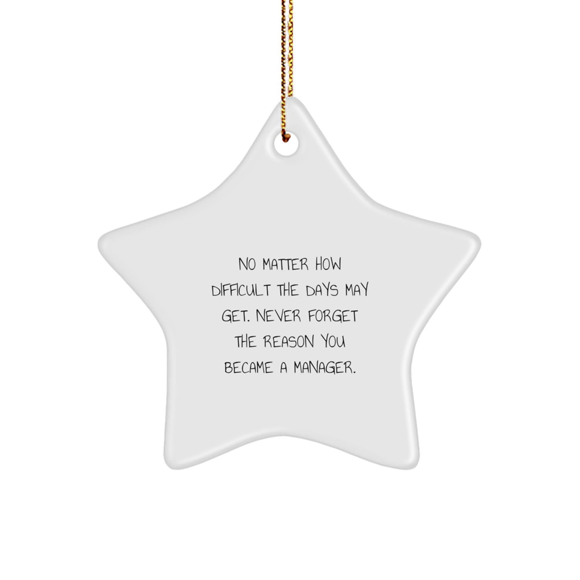 Funny Manager Christmas Unique Gift, Inspirational Star Ornament, 'No Matter How Difficult The Days May Get', Gifts for Men, Women, Friends, Family - Image 1