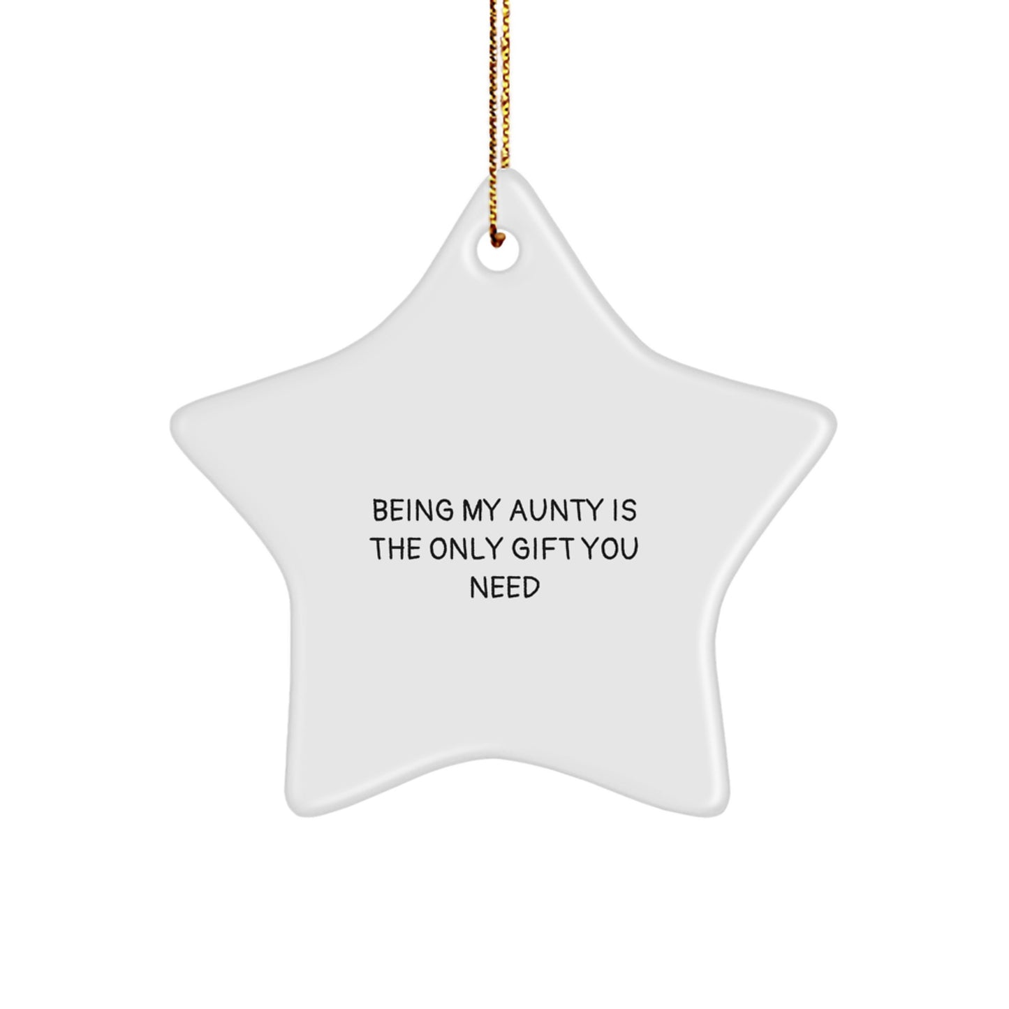 Funny Aunty Gifts from Family, Star Ornament Being My Aunty Is The Only Gift You Need for Christmas - Image 1