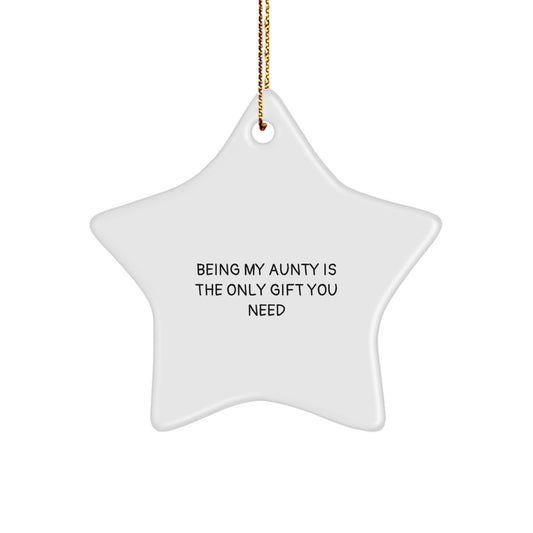 Funny Aunty Gifts from Family, Star Ornament Being My Aunty Is The Only Gift You Need for Christmas - Image 1