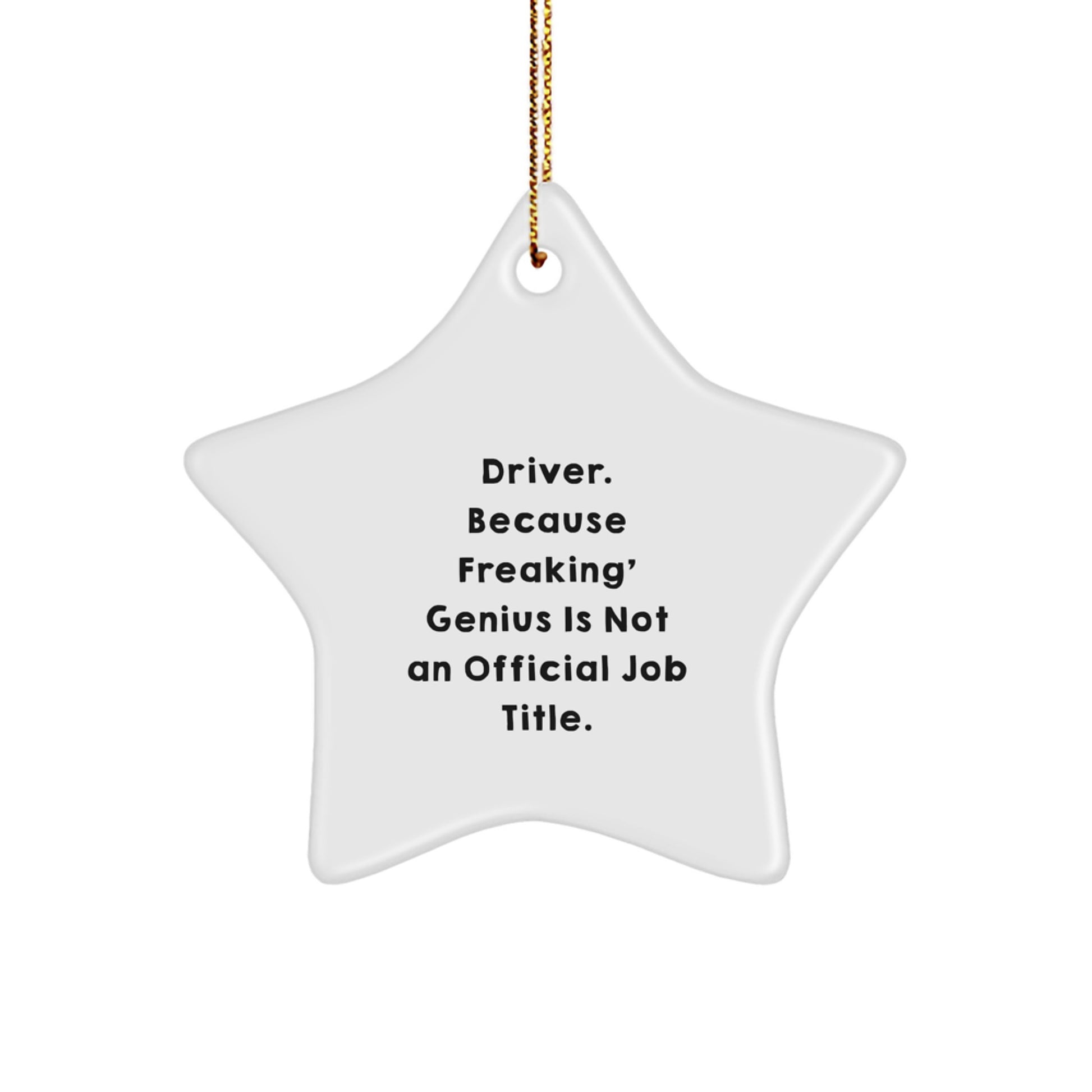 Funny Driver Gifts from Men, Star Ornament for Driver, 'Driver. Because Freaking' genius Is Not An Official Job Title.' - Image 1