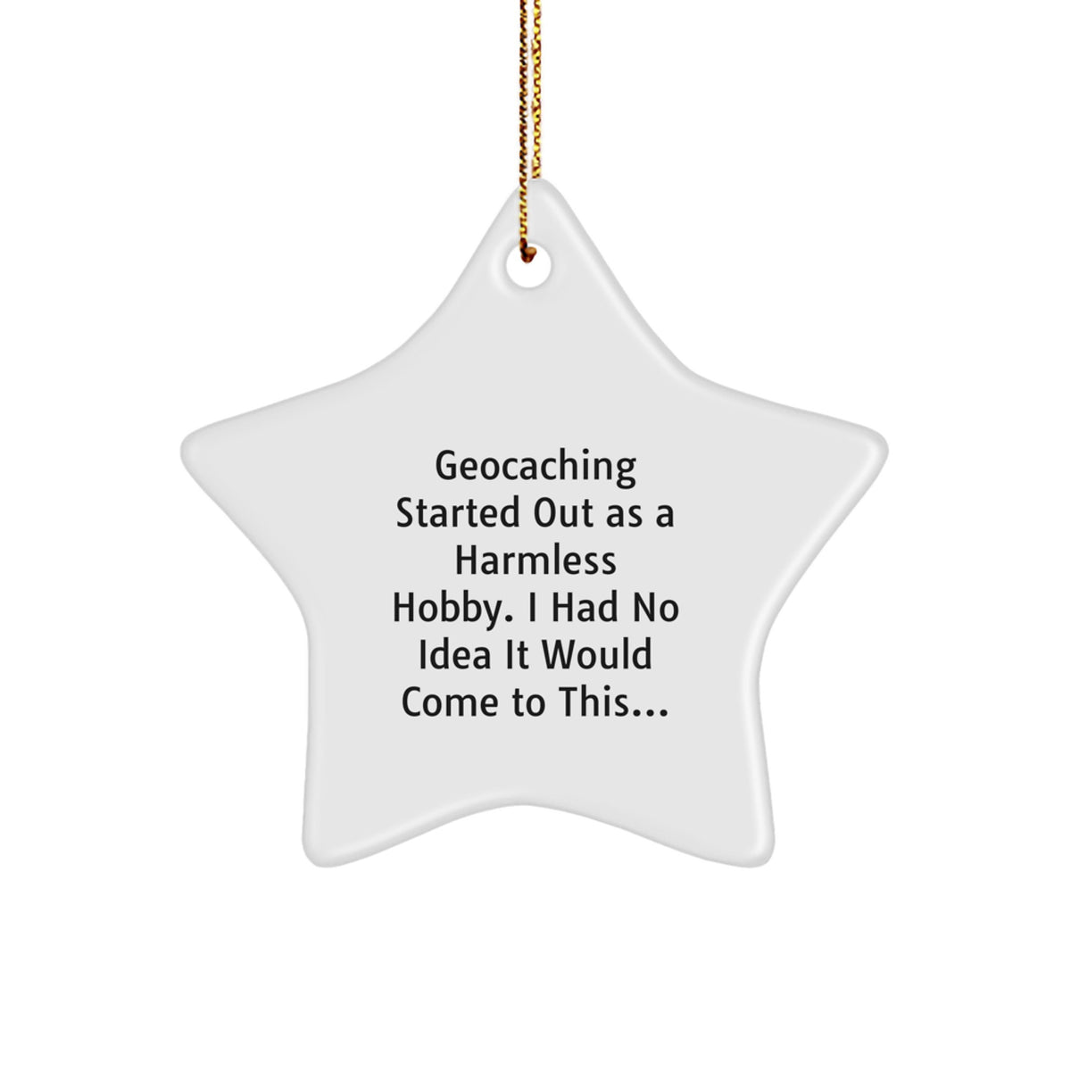 Witty Geocaching Christmas Ornament Gift for Friends - A Harmless Hobby - Image 1